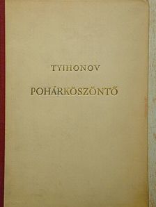 Tyihonov - Pohárköszöntő [antikvár]