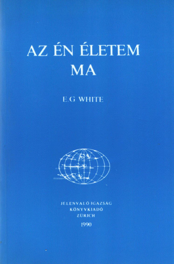 E. G. White - Az én életem ma [antikvár]