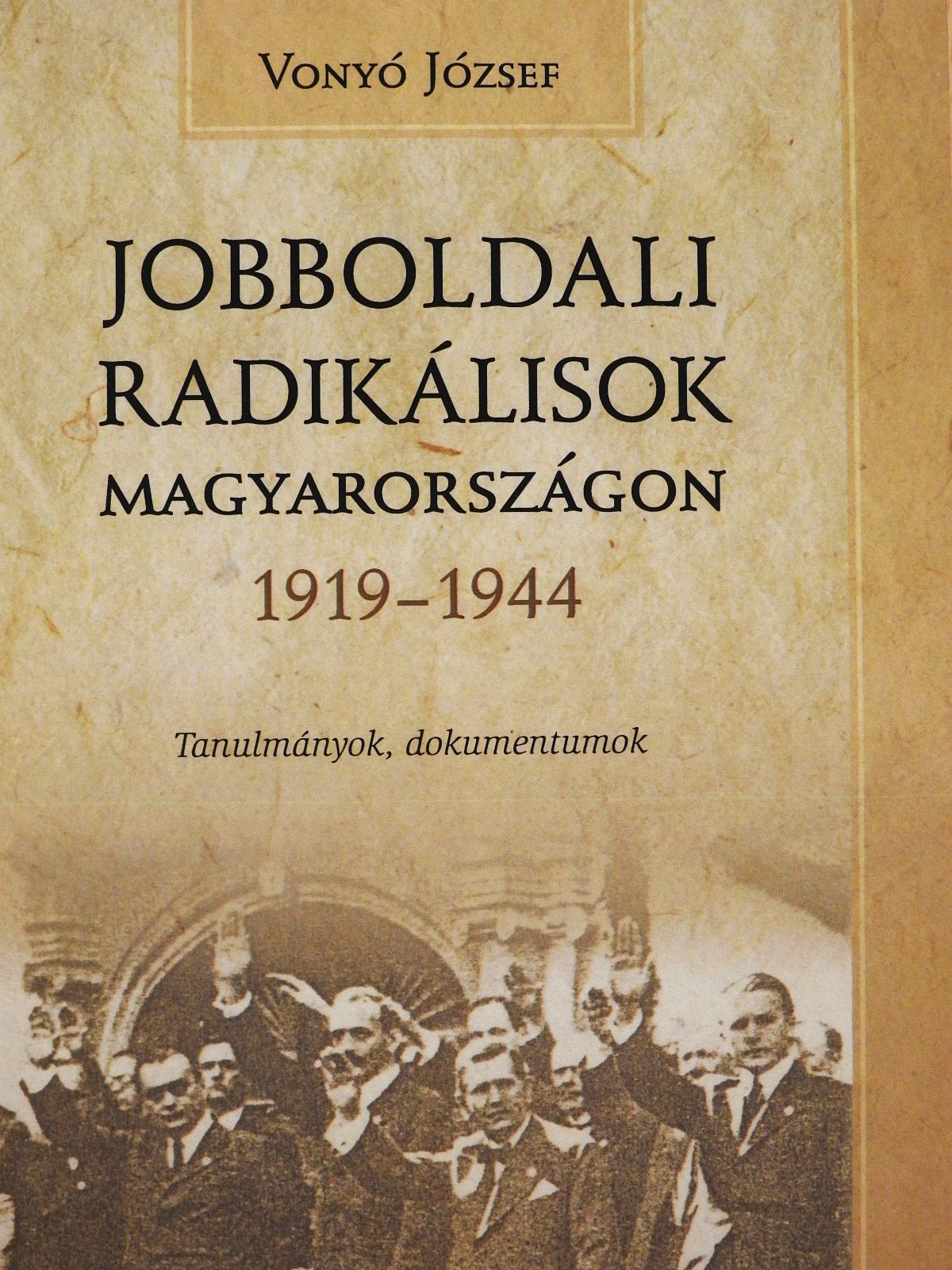 Vonyó József - Jobboldali radikálisok Magyarországon (dedikált példány) [antikvár]