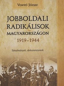 Vonyó József - Jobboldali radikálisok Magyarországon (dedikált példány) [antikvár]