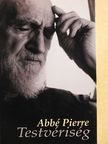 Abbé Pierre - Testvériség [antikvár]