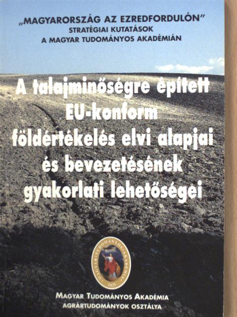 Füleky György - A talajminőségre épített EU-konform földértékelés elvi alapjai és bevezetésének gyakorlati lehetőségei [antikvár]