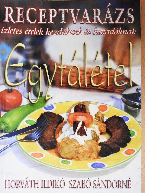 Horváth Ildikó - Egytálételek [antikvár]