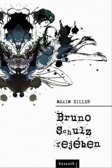 MAXIM BILLER - Bruno Schulz fejében [antikvár]