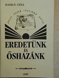 Radics Géza - Eredetünk és őshazánk [antikvár]