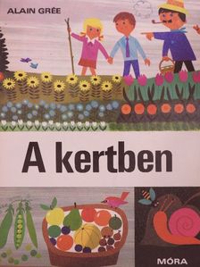 Alain Grée - A kertben [antikvár]