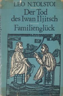 Leo N. Tolstoi - Der Tod des Iwan Iljitsch / Familienglück [antikvár]