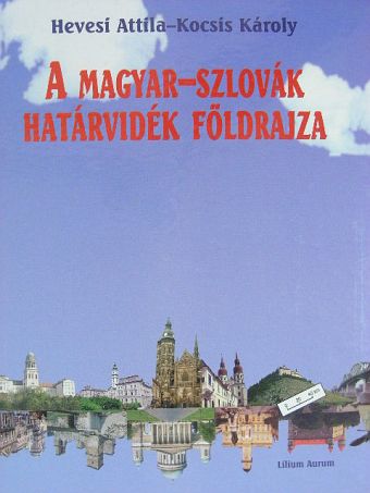 Hevesi Attila - A magyar-szlovák határvidék földrajza [antikvár]