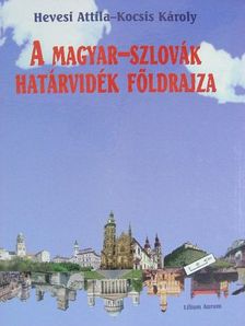 Hevesi Attila - A magyar-szlovák határvidék földrajza [antikvár]