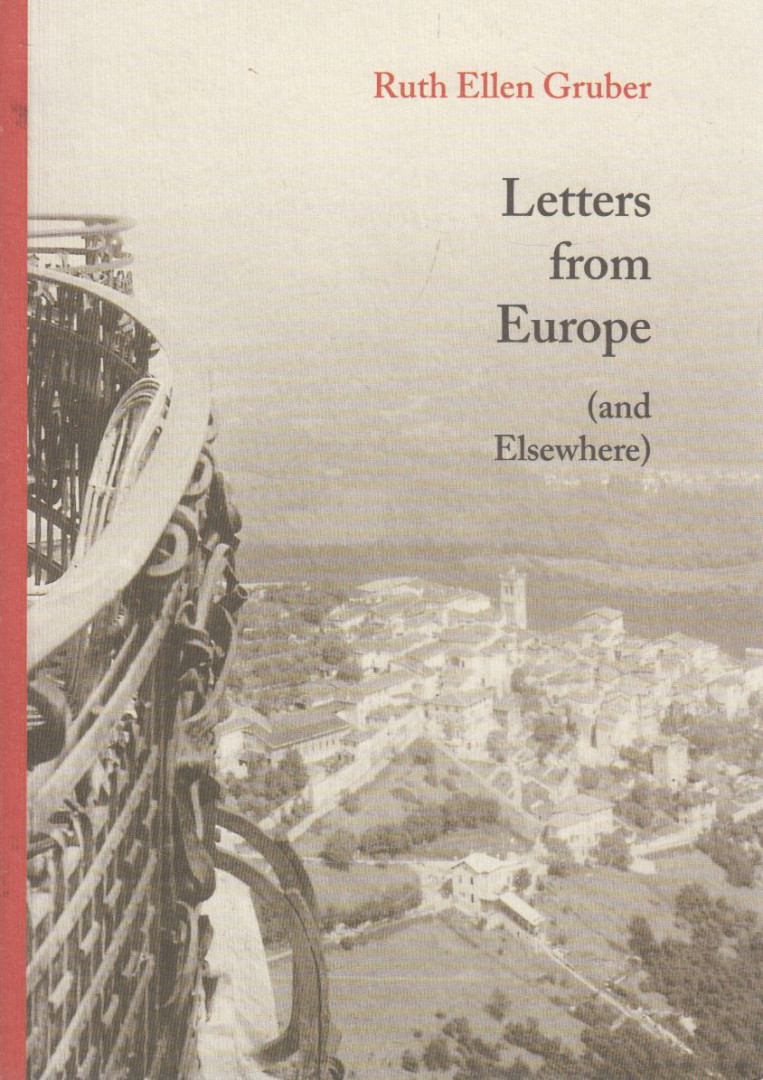 Gruber, Ruth Ellen - Letters from Europe (and Elsewhere) [antikvár]