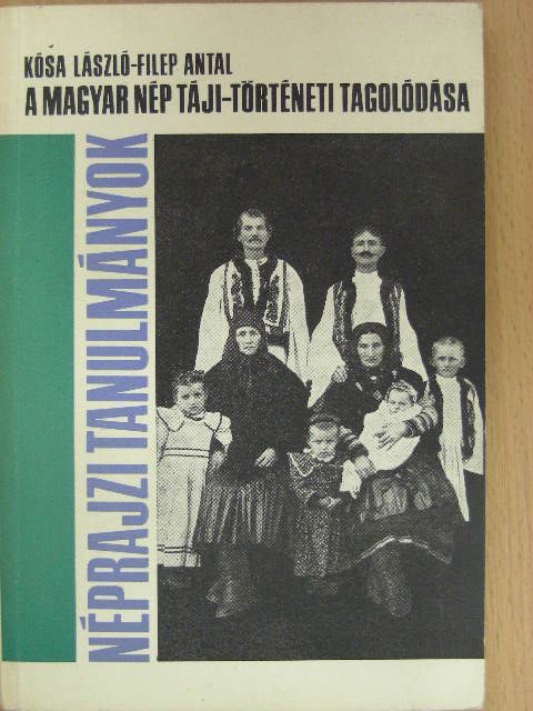 Filep Antal - A magyar nép táji-történeti tagolódása [antikvár]