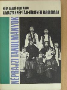Filep Antal - A magyar nép táji-történeti tagolódása [antikvár]