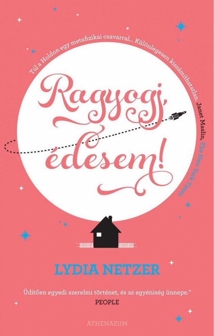 Lydia Netzer - Ragyogj, édesem! [antikvár]