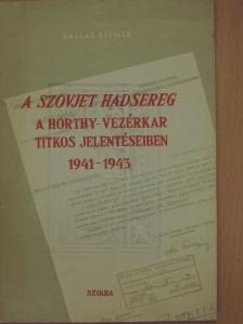 Sallai Elemér - A Szovjet Hadsereg a Horthy-vezérkar titkos jelentéseiben 1941-1943 [antikvár]