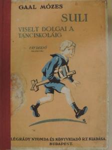 Gaal Mózes - Suli viselt dolgai a tánciskoláig [antikvár]