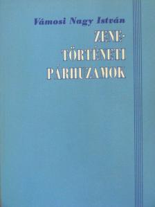 Vámosi Nagy István - Zenetörténeti párhuzamok [antikvár]