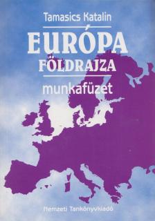 Tamasics Katalin - Európa földrajza - Munkafüzet [antikvár]