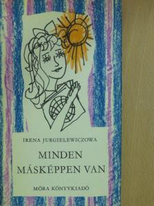 Irena Jurgielewiczowa - Minden másképpen van [antikvár]