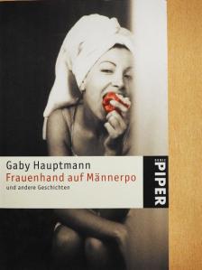 Gaby Hauptmann - Frauenhand auf Männerpo [antikvár]