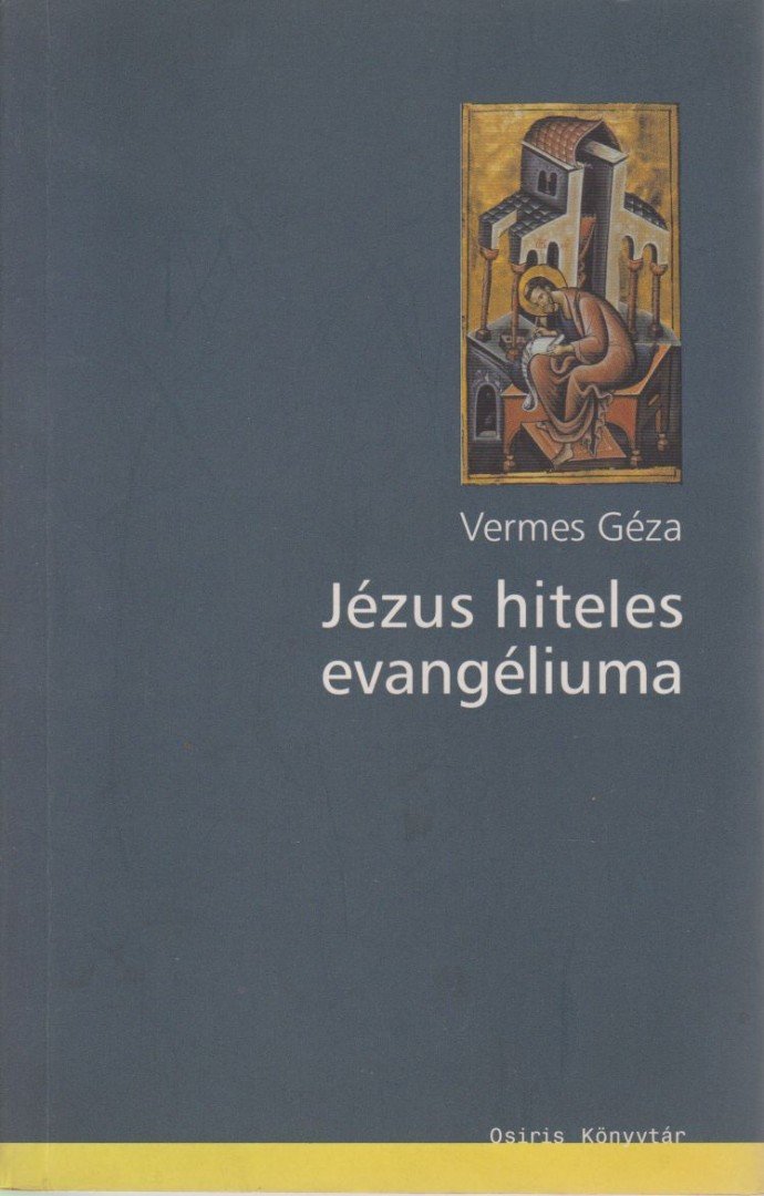 Vermes Géza - Jézus hiteles evangéliuma [antikvár]