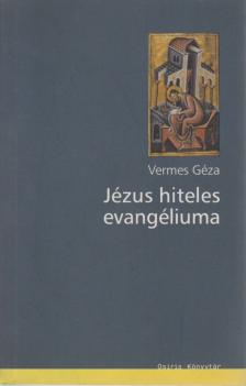 Vermes Géza - Jézus hiteles evangéliuma [antikvár]