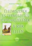 Fekete András - Élelmiszerek és természetes gyógykezelések a rák ellen [antikvár]