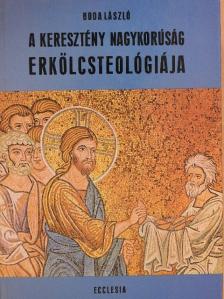 Dr. Boda László - A keresztény nagykorúság erkölcsteológiája [antikvár]