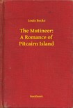 Becke Louis - The Mutineer: A Romance of Pitcairn Island [eKönyv: epub, mobi]