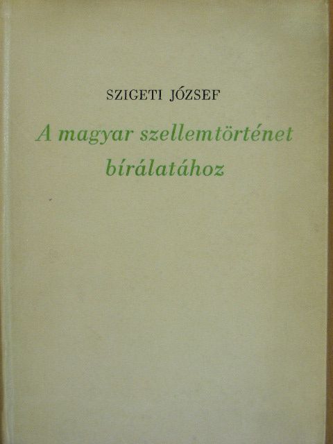 Szigeti József - A magyar szellemtörténet bírálatához [antikvár]