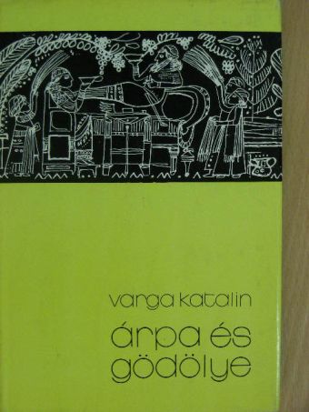 Varga Katalin - Árpa és gödölye [antikvár]