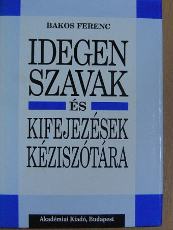 Bakos Ferenc - Idegen szavak és kifejezések kéziszótára [antikvár]