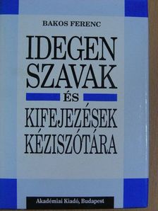 Bakos Ferenc - Idegen szavak és kifejezések kéziszótára [antikvár]