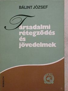 Bálint József - Társadalmi rétegződés és jövedelmek [antikvár]