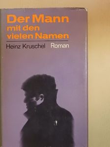Heinz Kruschel - Der Mann mit den vielen Namen [antikvár]
