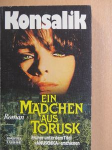 Konsalik - Ein Mädchen aus Torusk [antikvár]
