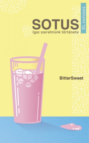 BitterSweet - Sotus - Igaz szerelmünk története [eKönyv: epub, mobi]