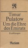 Timur Pulatow - Um die Ehre des Emirats [antikvár]