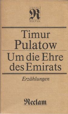 Timur Pulatow - Um die Ehre des Emirats [antikvár]