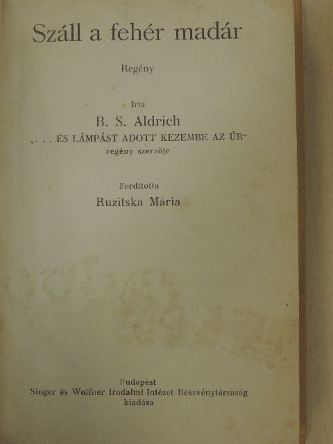 B. S. Aldrich - Száll a fehér madár [antikvár]