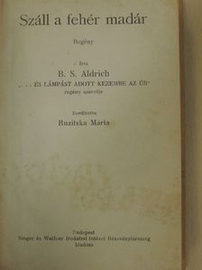 B. S. Aldrich - Száll a fehér madár [antikvár]