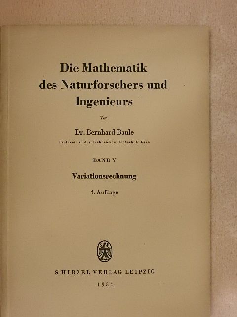 Dr. Bernhard Baule - Die Mathematik des Naturforschers und Ingenieurs V. [antikvár]