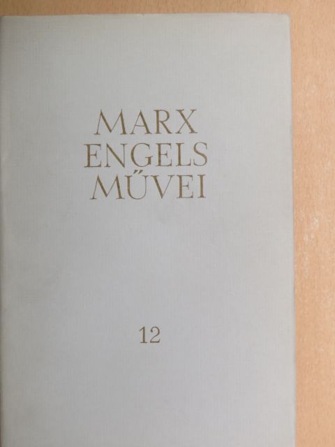 Friedrich Engels - Karl Marx és Friedrich Engels művei 12. [antikvár]
