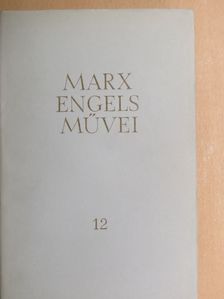 Friedrich Engels - Karl Marx és Friedrich Engels művei 12. [antikvár]