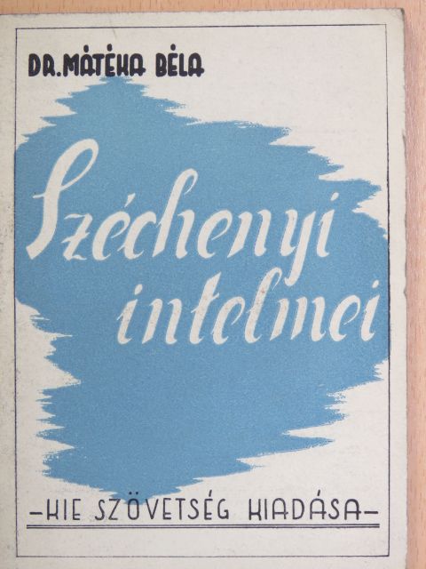 Dr. Mátéka Béla - Széchenyi intelmei [antikvár]