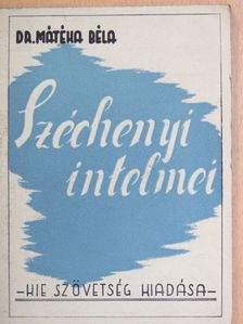 Dr. Mátéka Béla - Széchenyi intelmei [antikvár]