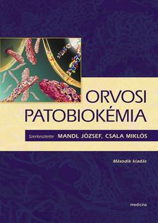 Mandl J. - Csala M. (szerkesztők) - Orvosi patobiokémia (2. javított kiadás)