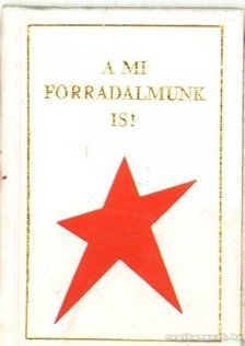 Milei György - A mi forradalmunk is! [antikvár]