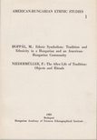 Hoppál Mihály, Niedermüller Péter - Ethnic Symbolism: Tradition and Ethnicity in a Hungarian and an American-Hungarian Community / The After Life of Tradition: Object and Rituals [antikvár]