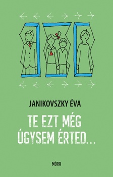 Janikovszky Éva - Te ezt még úgysem érted...