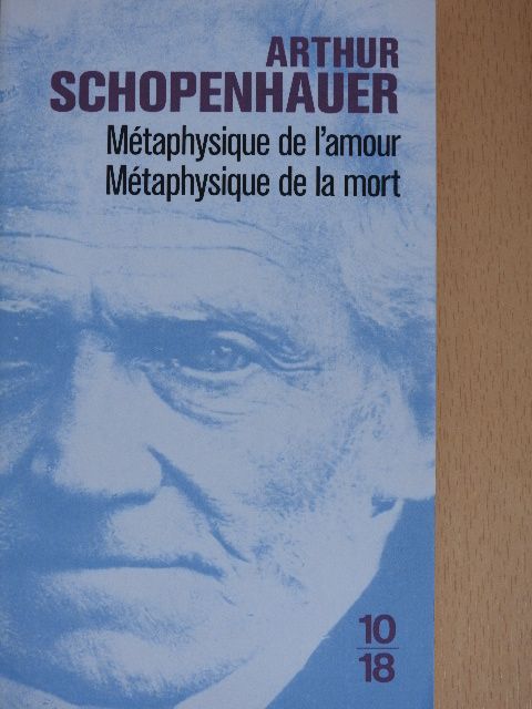 Arthur Schopenhauer - Métaphysique de l'amour/Métaphysique de la mort [antikvár]